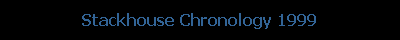 Stackhouse Chronology 1999
